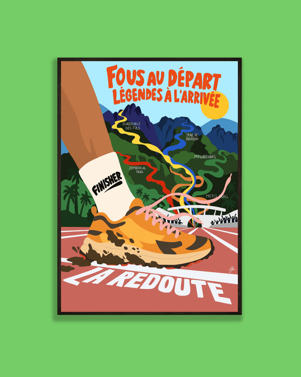 Affiche illustrée du Grand Raid de La Réunion, avec une chaussure de trail franchissant la ligne d'arrivée, des montagnes et le message « Fous au départ, légendes à l'arrivée ». Une idée de cadeau pour les finishers traileurs et passionnés de la Diagonale des Fous.